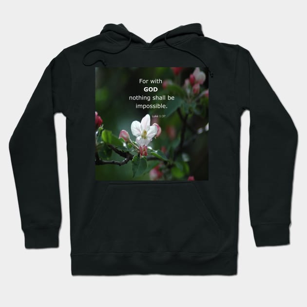 Luke 1:37 - For with God nothing shall be impossible -  Everythings Possible -  BibleVerse Scripture with Pretty White Flower Hoodie by Star58